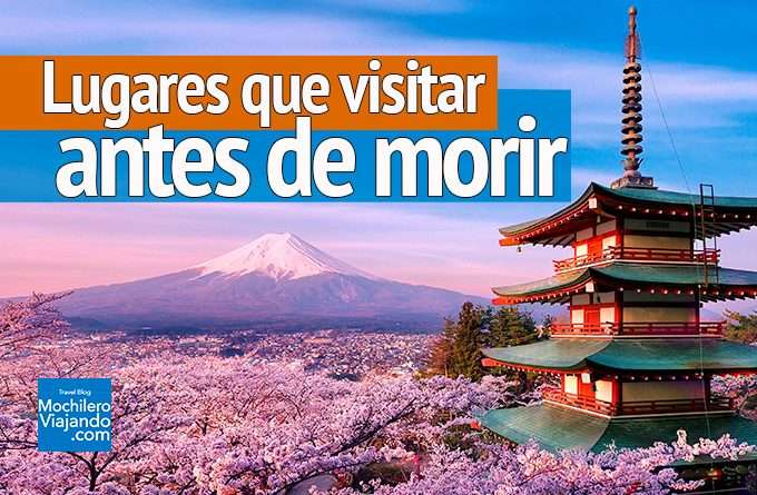 lugares que debes visitar antes de morir